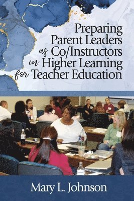 Preparing Parent Leaders as Co/Instructors in Higher Learning for Teacher Education 1