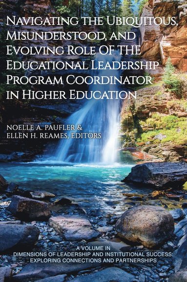 bokomslag Navigating the Ubiquitous, Misunderstood, and Evolving Role of the Educational Leadership Program Coordinator in Higher Education