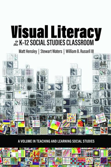 Matt Hensley, Stewart Waters, William B. Russell III - Visual Literacy in the K-12 Social Studies Classroom, Häftad