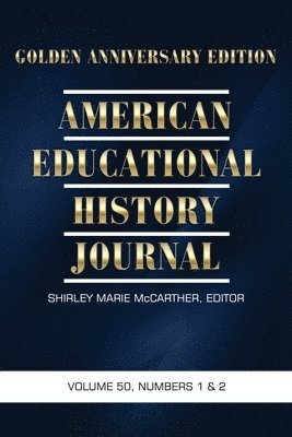 bokomslag American Educational History Journal, Volume 50 Numbers 1 & 2 2023