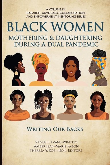 Venus E. Evans-Winters, Amber Jean-Marie Pabon, Theresa Y. Robinson - Black Women Mothering & Daughtering During a Dual Pandemic, Inbunden