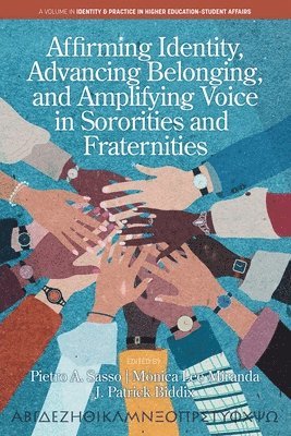 Mónica Lee Miranda, Pietro A. Sasso, Monica Lee Miranda, J. Patrick Biddix, Mónica Lee Miranda, Pietro A Sasso, J Patrick Biddix - Affirming Identity, Advancing Belonging, and Amplifying Voice in Sororities and Fraternities, Häftad
