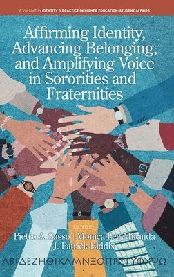 Pietro A. Sasso, Monica Lee Miranda, J. Patrick Biddix, Mónica Lee Miranda, Pietro A Sasso, J Patrick Biddix - Affirming Identity, Advancing Belonging, and Amplifying Voice in Sororities and Fraternities, Inbunden