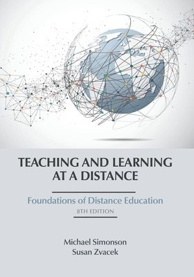 Michael Simonson, Susan Zvacek - Teaching and Learning at a Distance, Häftad