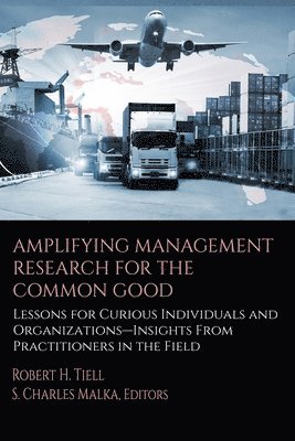 Amplifying Management Research for the Common Good 1