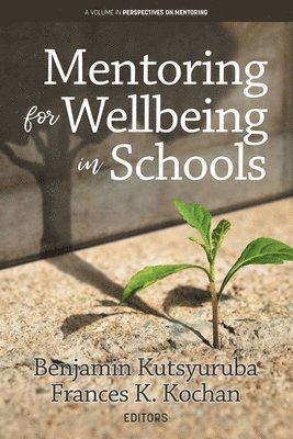 Benjamin Kutsyuruba, Frances K. Kochan, Canada) Kutsyuruba, Benjamin (Queen’s University, USA) Kochan, Frances K. (Auburn University, Frances  K. Kochan - Mentoring for Wellbeing in Schools, Häftad