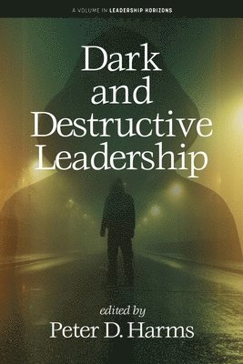 Dark and Destructive Leadership