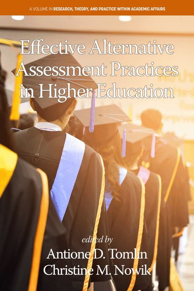 Antione D. Tomlin, Christine M. Nowik - Effective Alternative Assessment Practices in Higher Education, Häftad