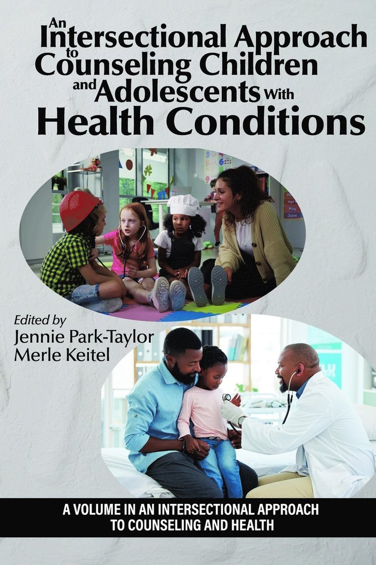 Jennie Park-Taylor, Merle A. Keitel, USA) Park-Taylor, Jennie (Fordham University, USA) Keitel, Merle A. (Fordham University, Jennie Park-Taylor, Merle Keitel - Intersectional Approach to Counseling Children and Adolescents With Health Conditions, Häftad