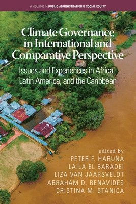 Peter F. Haruna, El Baradei, Van Jaarsveldt, Abraham D. Benavides, Cristina M. Stanica, Laila El Baradei, Liza Van Jaarsveldt, El Baradei, Laila El Baradei, Liza van Jaarsveldt - Climate Governance in International and Comparative Perspective, Häftad