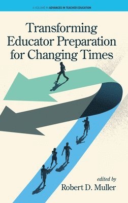 Robert D. Muller, Robert D Muller - Transforming Educator Preparation for Changing Times, Inbunden