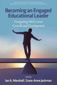 bokomslag Becoming an Engaged Educational Leader: Navigating Mid-Career Growth and Development