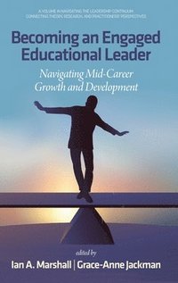 bokomslag Becoming an Engaged Educational Leader: Navigating Mid-Career Growth and Development