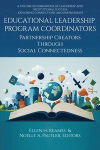 bokomslag Educational Leadership Program Coordinators: Partnership Creators Through Social Connectedness