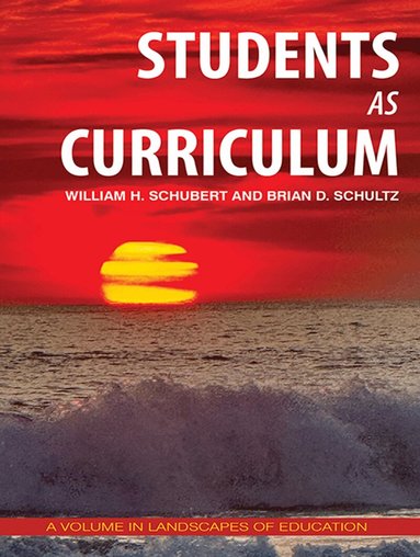 William H. Schubert, Brian D. Schultz - Students as Curriculum, Inbunden
