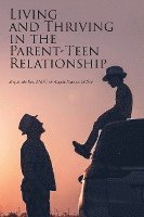 Living and Thriving in the Parent-Teen Relationship 1