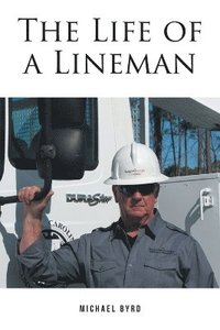 bokomslag The Life of a Lineman