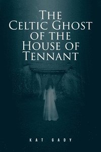 bokomslag Celtic Ghost of the House of Tennant