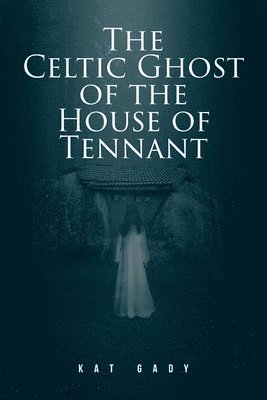 bokomslag Celtic Ghost of the House of Tennant