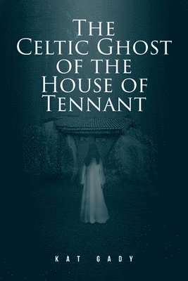 bokomslag The Celtic Ghost of the House of Tennant