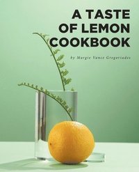 bokomslag A Taste of Lemon Cookbook