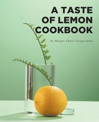Margie Vance Gregoriades, Gregoriades,Margie Vance, - Taste of Lemon Cookbook, Häftad