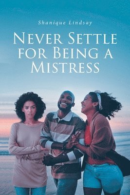 Never Settle for Being a Mistress 1