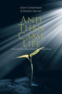 Glenn Greenstein, Robert Parrish, Greenstein,Glenn,, Parrish,Robert - And Then Came Life, Häftad