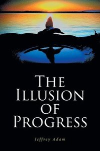 bokomslag The Illusion of Progress