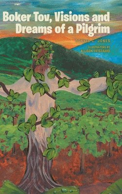 Dennis C Jones, Dennis C. Jones, C. Jones,Dennis - Boker Tov, Visions and Dreams of a Pilgrim, Inbunden