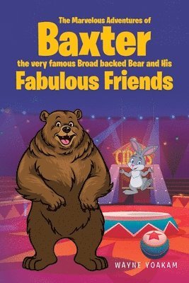 The Marvelous Adventures of Baxter the very famous Broad backed Bear and His Fabulous Friends 1