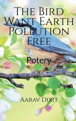 The Bird Want Earth Pollution Free 1