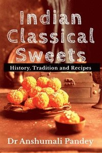 bokomslag Indian Classical Sweets