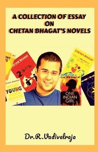 bokomslag A Collection of Essay on Chetan Bhagat's Novels