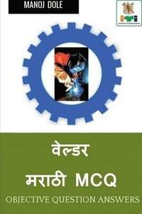 bokomslag Welder Marathi MCQ / &#2357;&#2375;&#2354;&#2381;&#2337;&#2352; &#2350;&#2352;&#2366;&#2336;&#2368; MCQ