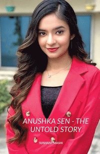 bokomslag Anushka Sen - The Untold Story