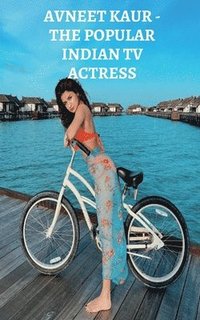 bokomslag Avneet Kaur - The Popular Indian TV Actress