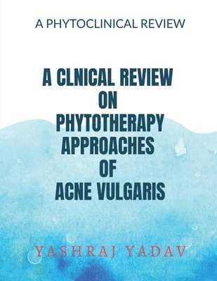 bokomslag A Clnical Review on Phytotherapy Approaches of Acne Vulgaris