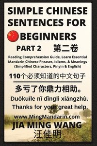 bokomslag Simple Chinese Sentences for Beginners (Part 2) - Idioms and Phrases for Beginners (HSK All Levels)