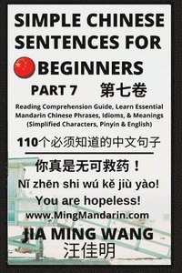 bokomslag Simple Chinese Sentences for Beginners (Part 7) - Idioms and Phrases for Beginners (HSK All Levels)
