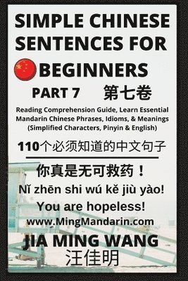 bokomslag Simple Chinese Sentences for Beginners (Part 7) - Idioms and Phrases for Beginners (HSK All Levels)