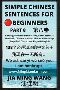 bokomslag Simple Chinese Sentences for Beginners (Part 8) - Idioms and Phrases for Beginners (HSK All Levels)