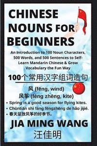 bokomslag Chinese Nouns for Beginners - An Introduction to 100 Noun Characters, 500 Words, and 500 Sentences to Self-Learn Mandarin Chinese & Grow Vocabulary the Fun Way