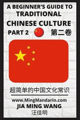 Jia Ming Wang - Beginner's Guide to Traditional Chinese Culture (Part 2) - Learn Mandarin Chinese (English, Simplified Characters & Pinyin), Häftad