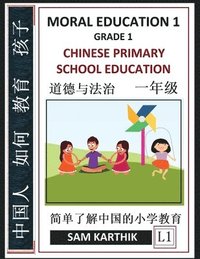 bokomslag Chinese Primary School Education Grade 1: Moral Education 1, Easy Lessons, Questions, Answers, Learn Mandarin Fast, Improve Vocabulary, Self-Teaching