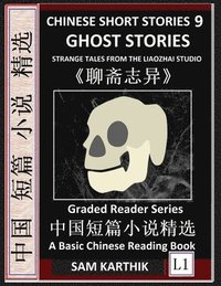 bokomslag Chinese Short Stories 9?Ghost Stories, Strange Tales from the Liaozhai Studio, Learn Mandarin Fast & Improve Vocabulary with Folklore, Mythology (Simplified Characters, Pinyin, Graded Reader Level 1)