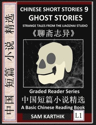 bokomslag Chinese Short Stories 9?Ghost Stories, Strange Tales from the Liaozhai Studio, Learn Mandarin Fast & Improve Vocabulary with Folklore, Mythology (Simplified Characters, Pinyin, Graded Reader Level 1)