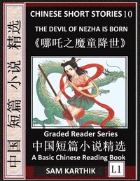 bokomslag Chinese Short Stories 10&#65306;The Devil of Nezha is Born, Learn Mandarin Fast & Improve Vocabulary with Epic Fairy Tales, Folklore, Mythology (Simplified Characters, Pinyin, Graded Reader Level 1)