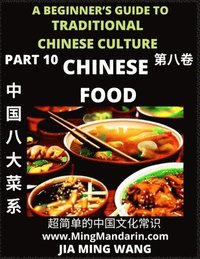 bokomslag Chinese Food- Introduction to Eight Major Cuisines in China, A Beginner's Guide to Traditional Chinese Culture (Part 10), Self-learn Reading Mandarin with Vocabulary, Easy Lessons, Essays, English,