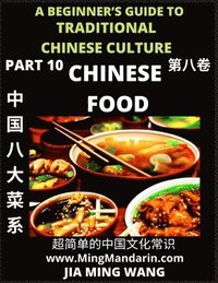 bokomslag Chinese Food- Introduction to Eight Major Cuisines in China, A Beginner's Guide to Traditional Chinese Culture (Part 10), Self-learn Reading Mandarin with Vocabulary, Easy Lessons, Essays, English,...